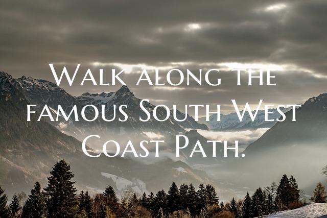 Walk along the famous South West Coast Path.