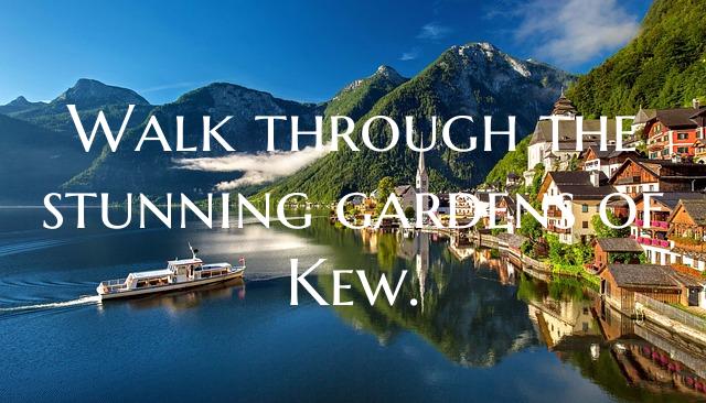 Walk through the stunning gardens of Kew.