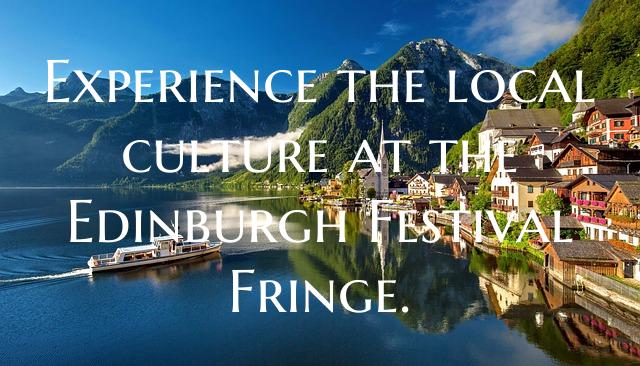 Experience the local culture at the Edinburgh Fest...