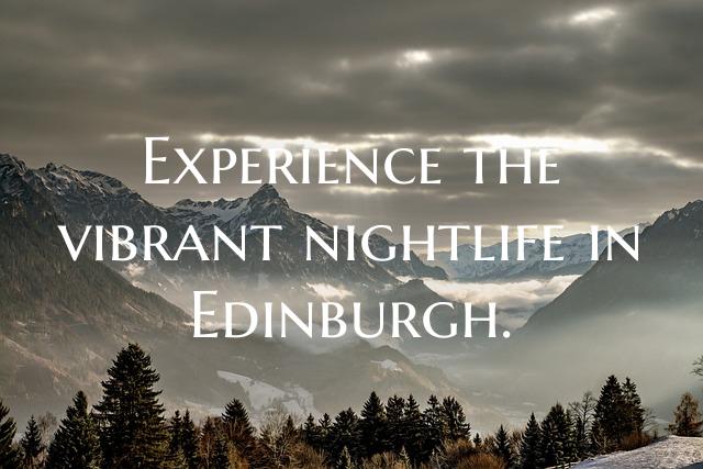 Experience the vibrant nightlife in Edinburgh.