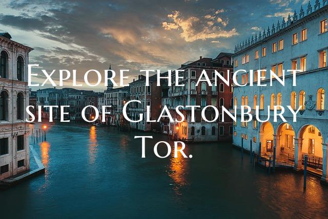 Explore the ancient site of Glastonbury Tor.