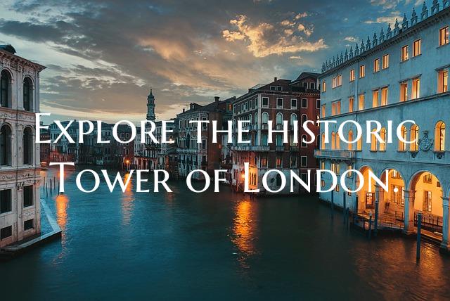 Explore the historic Tower of London.