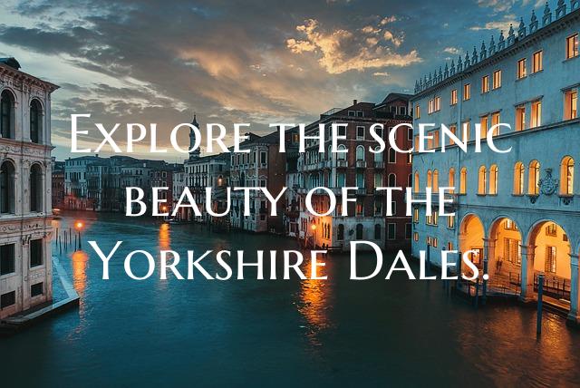 Explore the scenic beauty of the Yorkshire Dales.