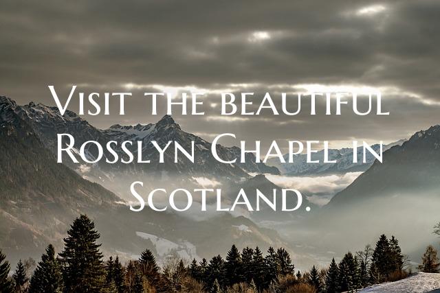 Visit the beautiful Rosslyn Chapel in Scotland.